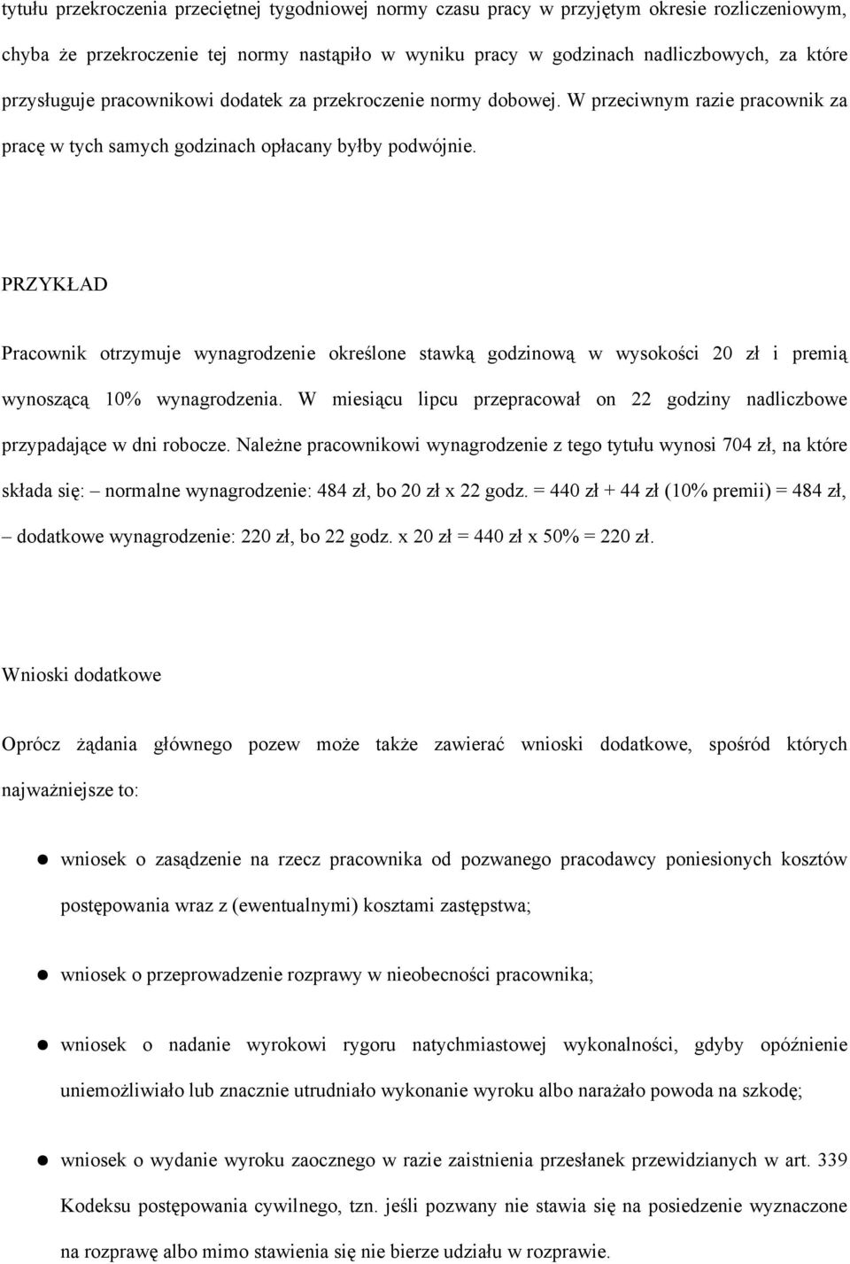 PRZYKŁAD Pracownik otrzymuje wynagrodzenie określone stawką godzinową w wysokości 20 zł i premią wynoszącą 10% wynagrodzenia.