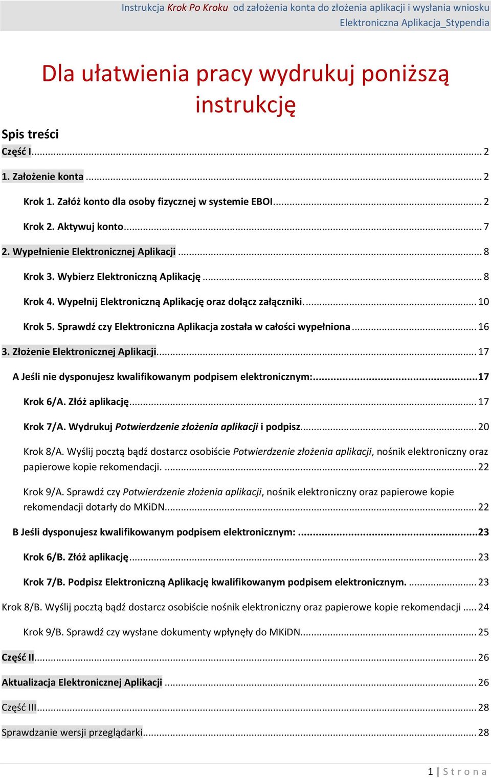 Sprawdź czy Elektroniczna Aplikacja została w całości wypełniona... 16 3. Złożenie Elektronicznej Aplikacji... 17 A Jeśli nie dysponujesz kwalifikowanym podpisem elektronicznym:... 17 Krok 6/A.