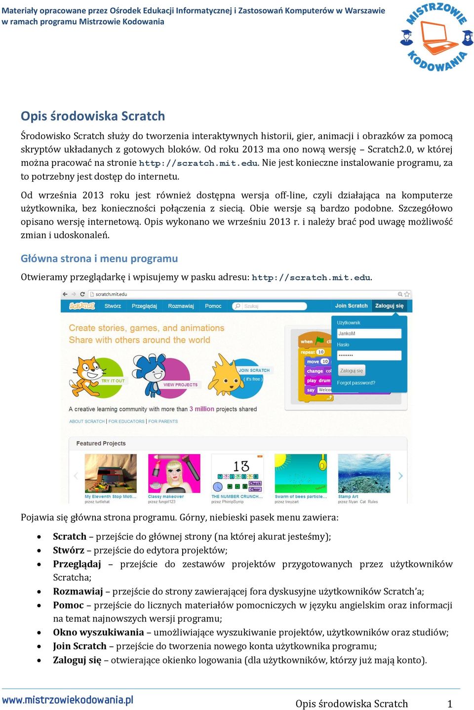 Od września 2013 roku jest również dostępna wersja off-line, czyli działająca na komputerze użytkownika, bez konieczności połączenia z siecią. Obie wersje są bardzo podobne.