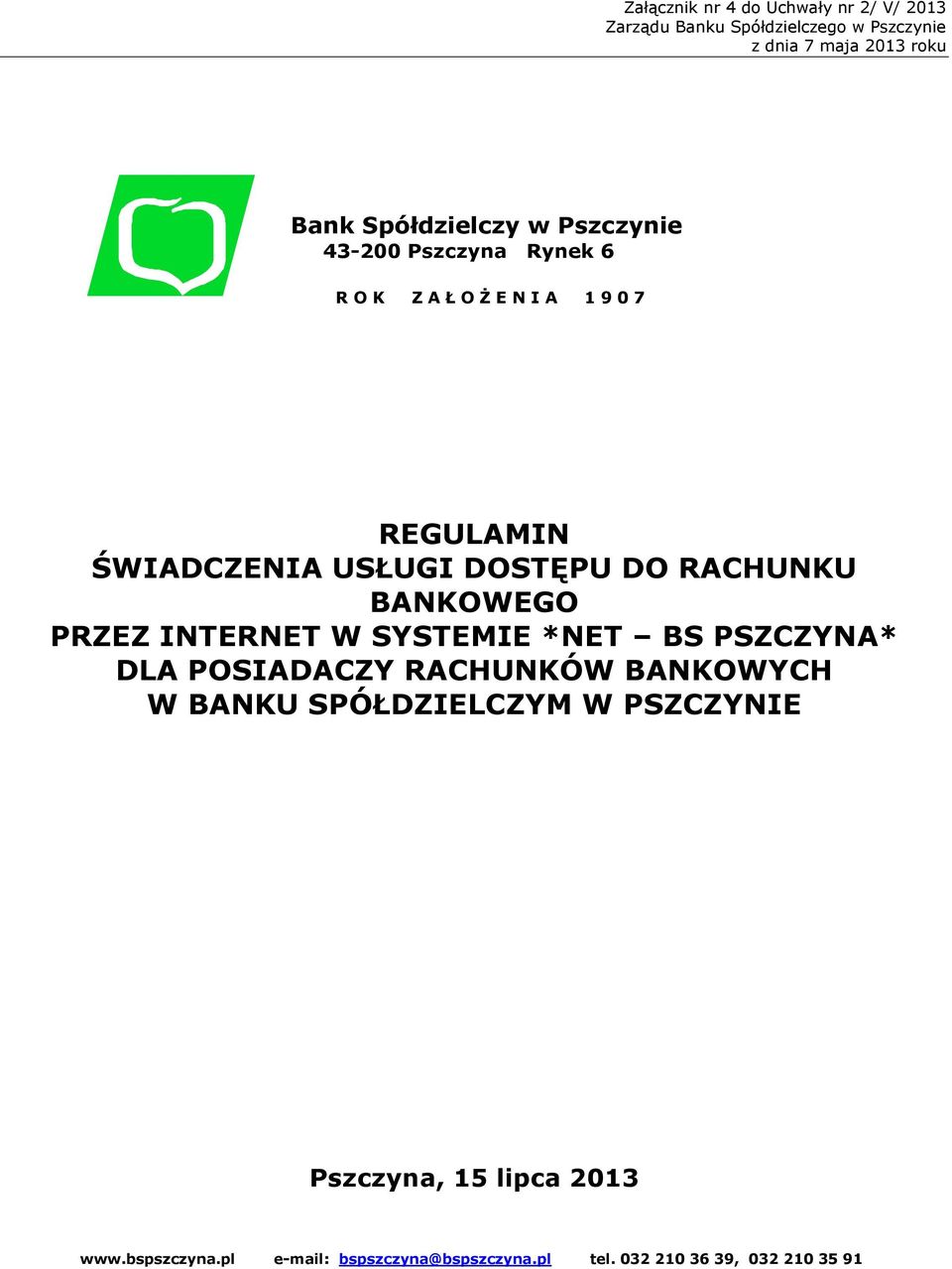 DO RACHUNKU BANKOWEGO PRZEZ INTERNET W SYSTEMIE *NET BS PSZCZYNA* DLA POSIADACZY RACHUNKÓW BANKOWYCH W BANKU