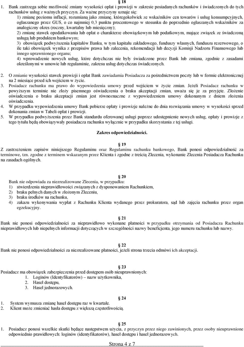 procentowego w stosunku do poprzednio ogłaszanych wskaźników za analogiczny okres (roczny, kwartalny lub miesięczny); 2) zmianę stawek opodatkowania lub opłat o charakterze obowiązkowym lub