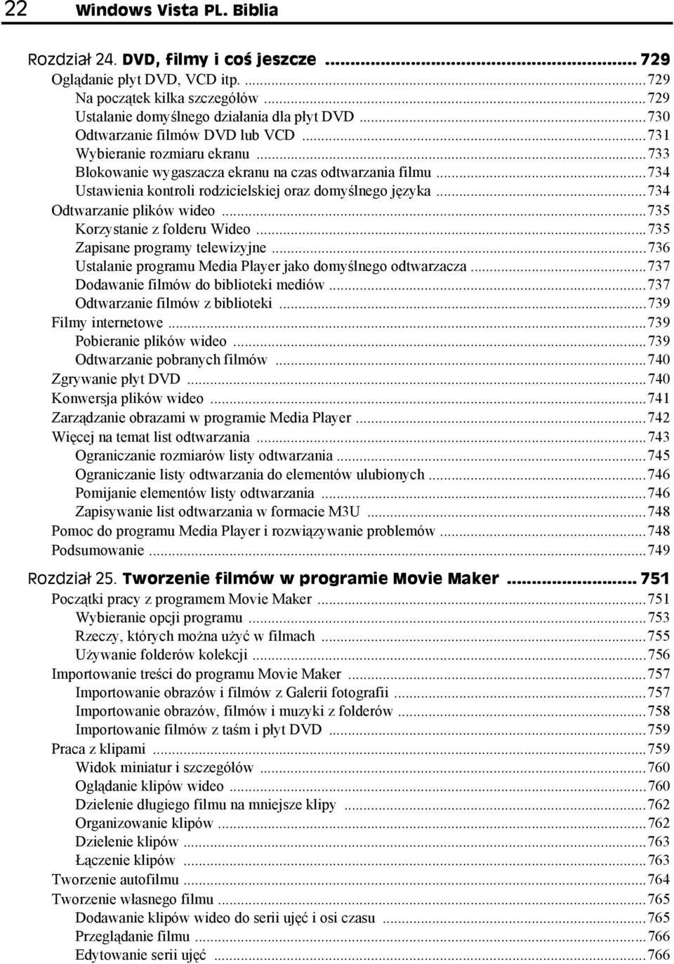 ..734 Odtwarzanie plików wideo...735 Korzystanie z folderu Wideo...735 Zapisane programy telewizyjne...736 Ustalanie programu Media Player jako domyślnego odtwarzacza.