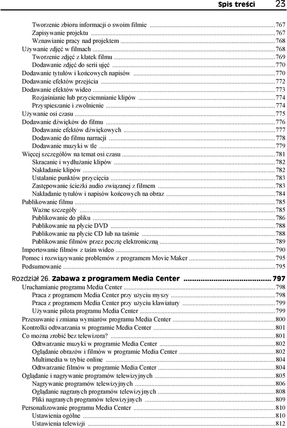 ..774 Przyspieszanie i zwolnienie...774 Używanie osi czasu...775 Dodawanie dźwięków do filmu...776 Dodawanie efektów dźwiękowych...777 Dodawanie do filmu narracji...778 Dodawanie muzyki w tle.