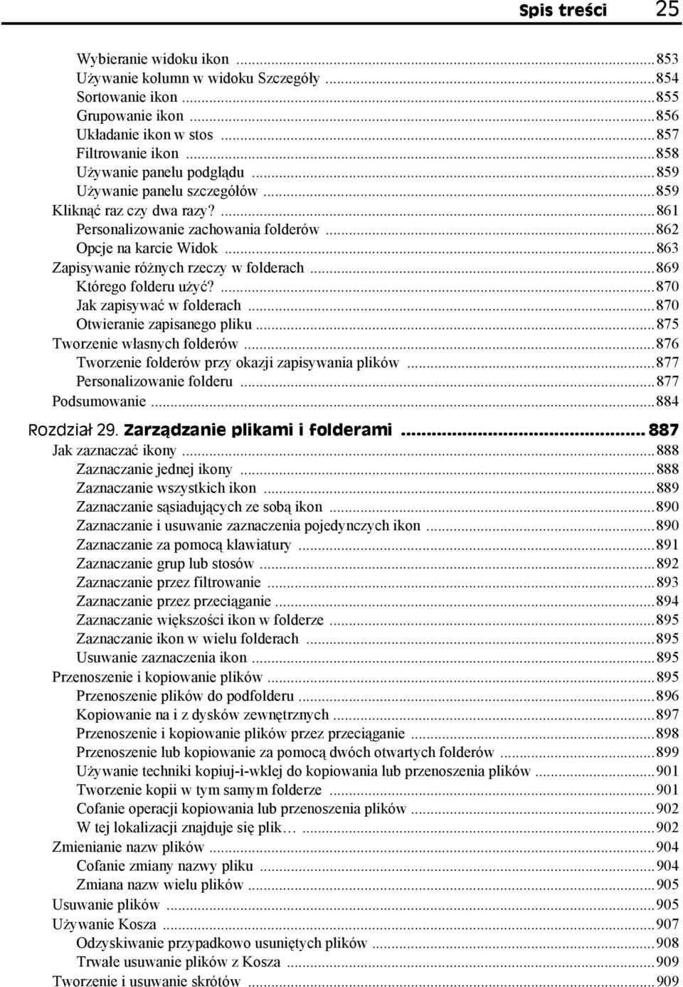 ..863 Zapisywanie różnych rzeczy w folderach...869 Którego folderu użyć?...870 Jak zapisywać w folderach...870 Otwieranie zapisanego pliku...875 Tworzenie własnych folderów.