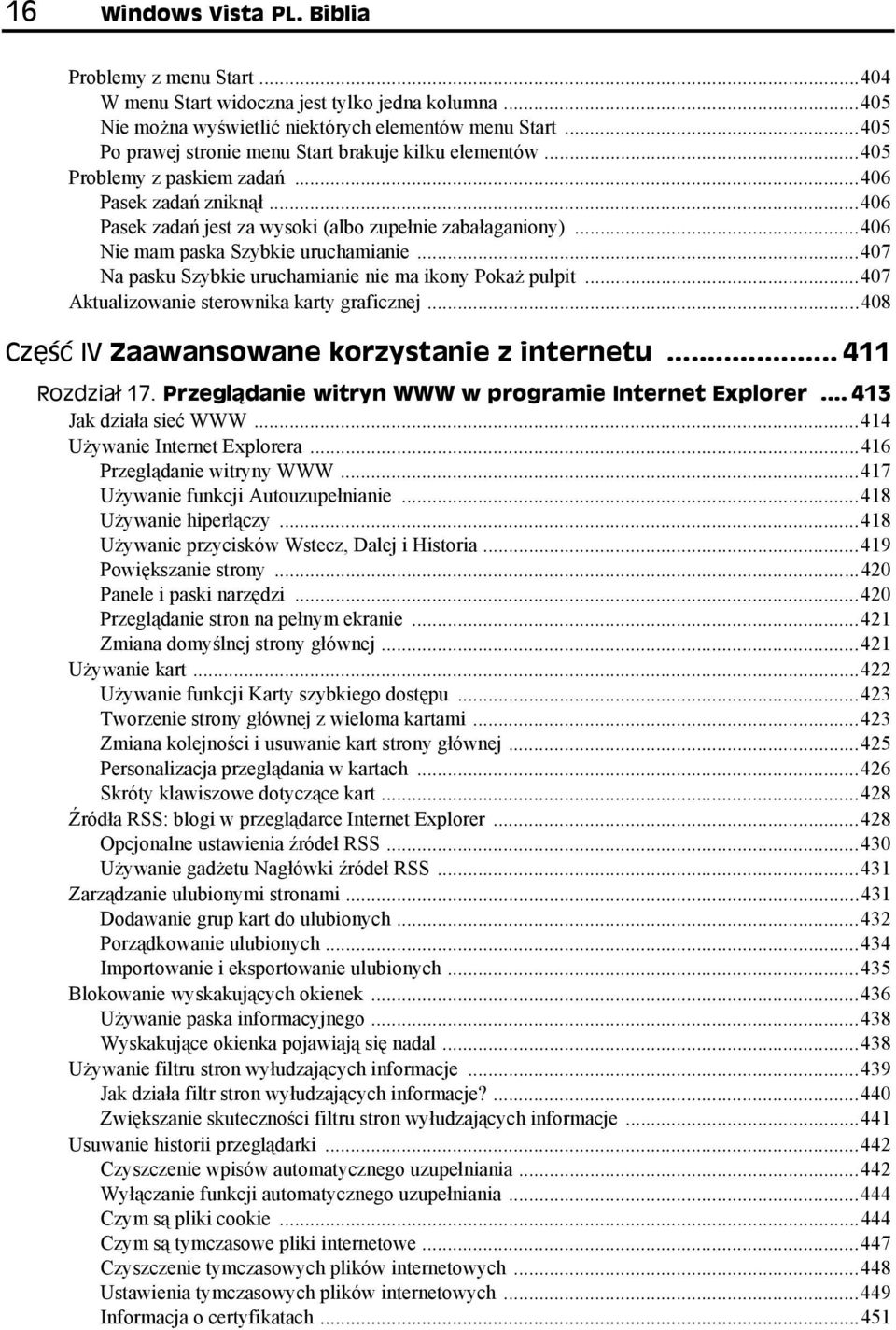 ..406 Nie mam paska Szybkie uruchamianie...407 Na pasku Szybkie uruchamianie nie ma ikony Pokaż pulpit...407 Aktualizowanie sterownika karty graficznej.