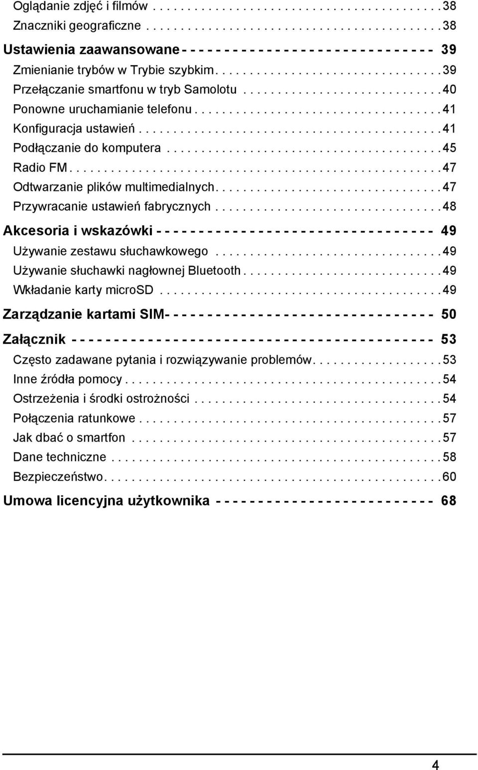 ................................ 39 Przełączanie smartfonu w tryb Samolotu............................. 40 Ponowne uruchamianie telefonu.................................... 41 Konfiguracja ustawień.