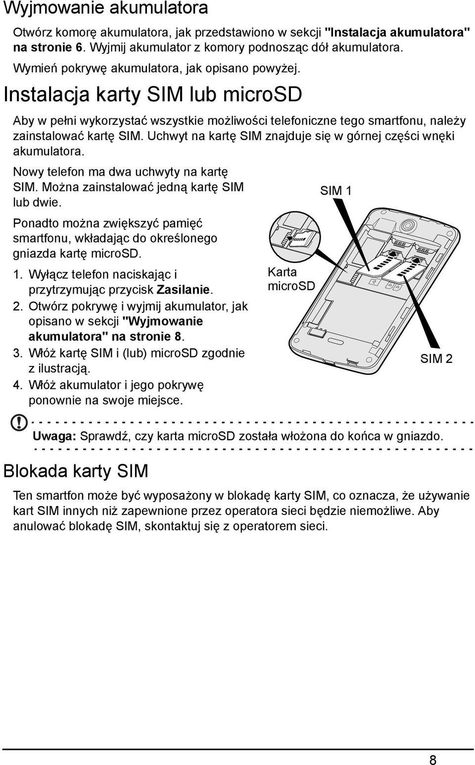 Uchwyt na kartę SIM znajduje się w górnej części wnęki akumulatora. Nowy telefon ma dwa uchwyty na kartę SIM. Można zainstalować jedną kartę SIM lub dwie.