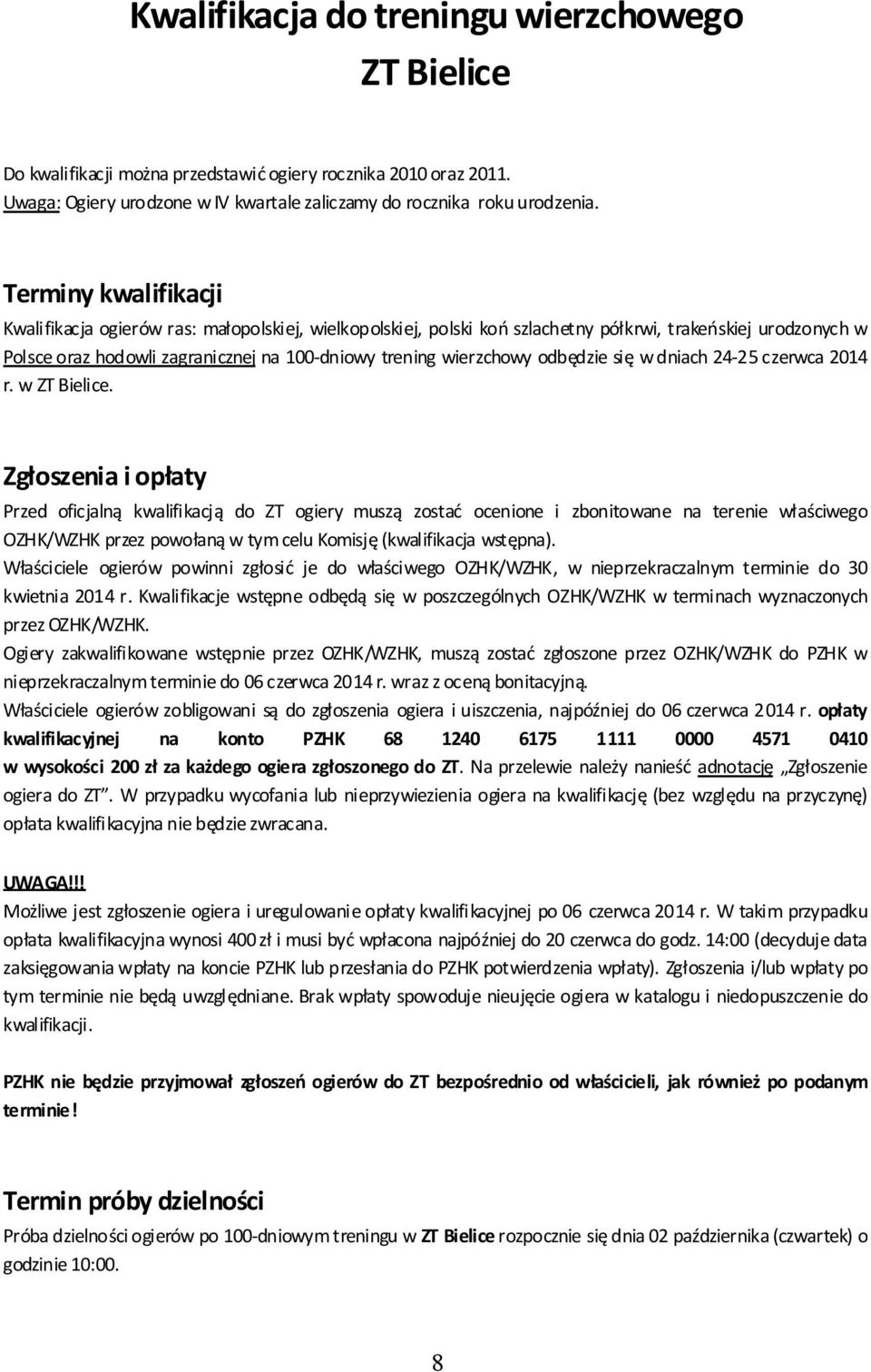 odbędzie się w dniach 24 25 czerwca 2014 r. w ZT Bielice.