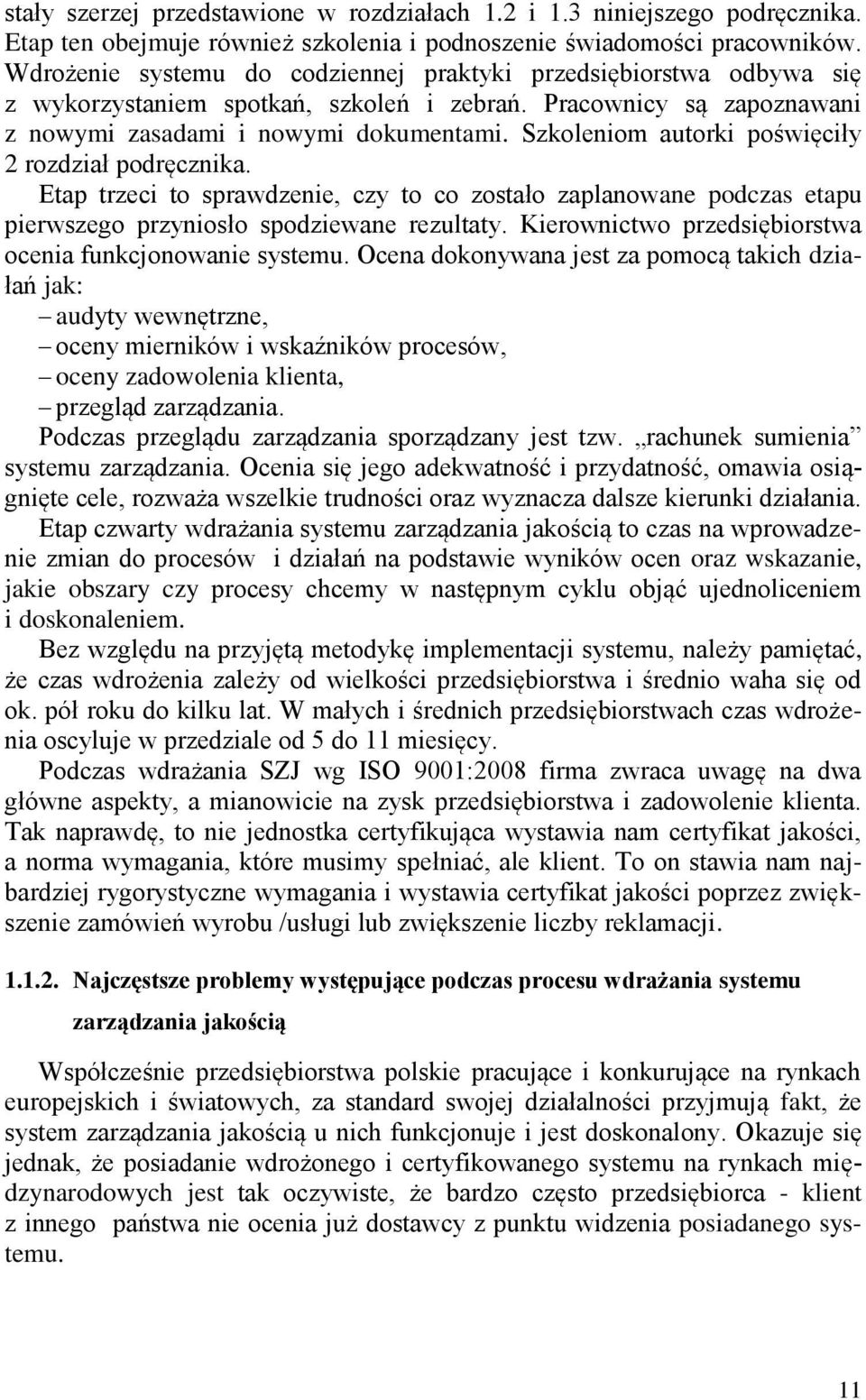 Szkoleniom autorki poświęciły 2 rozdział podręcznika. Etap trzeci to sprawdzenie, czy to co zostało zaplanowane podczas etapu pierwszego przyniosło spodziewane rezultaty.