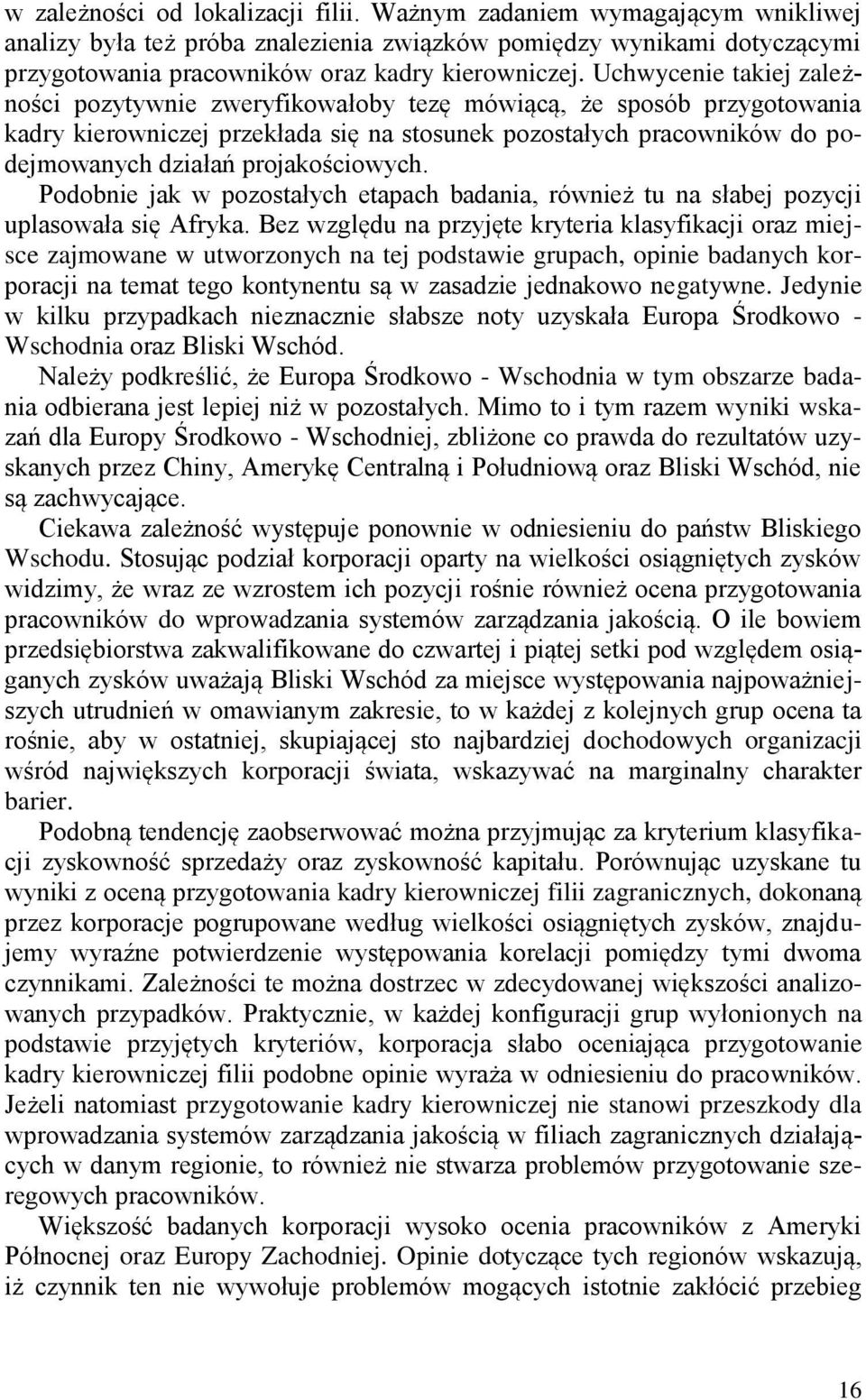 projakościowych. Podobnie jak w pozostałych etapach badania, również tu na słabej pozycji uplasowała się Afryka.