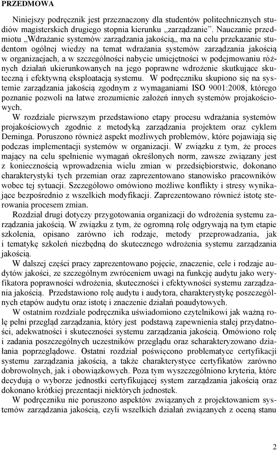 nabycie umiejętności w podejmowaniu różnych działań ukierunkowanych na jego poprawne wdrożenie skutkujące skuteczną i efektywną eksploatacją systemu.