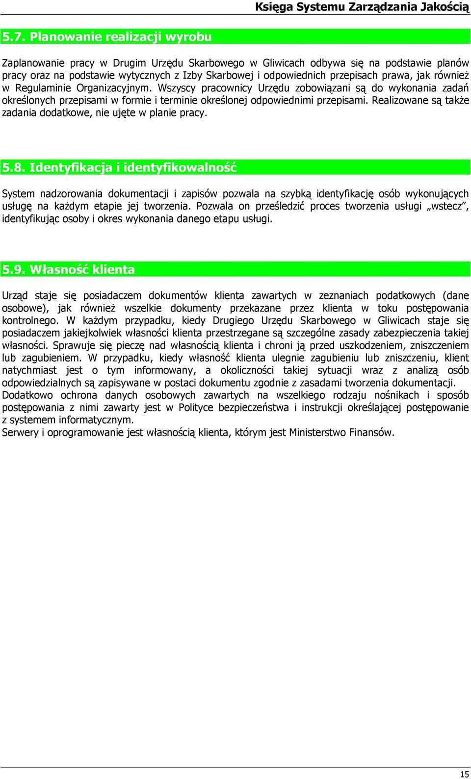 Realizwane są także zadania ddatkwe, nie ujęte w planie pracy. 5.8.