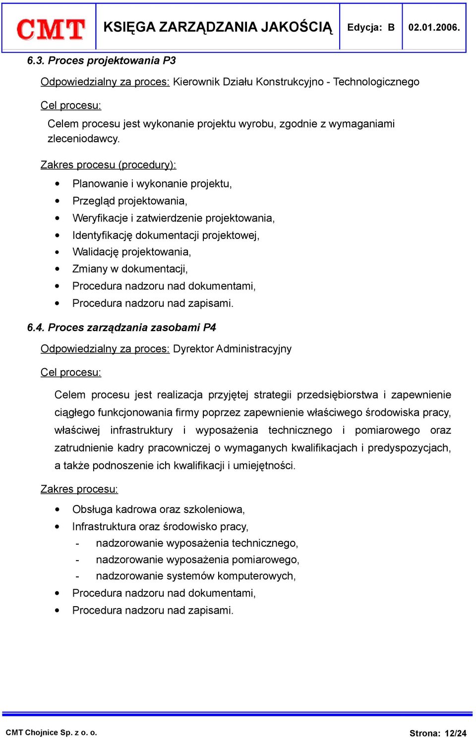 w dokumentacji, Procedura nadzoru nad dokumentami, Procedura nadzoru nad zapisami. 6.4.