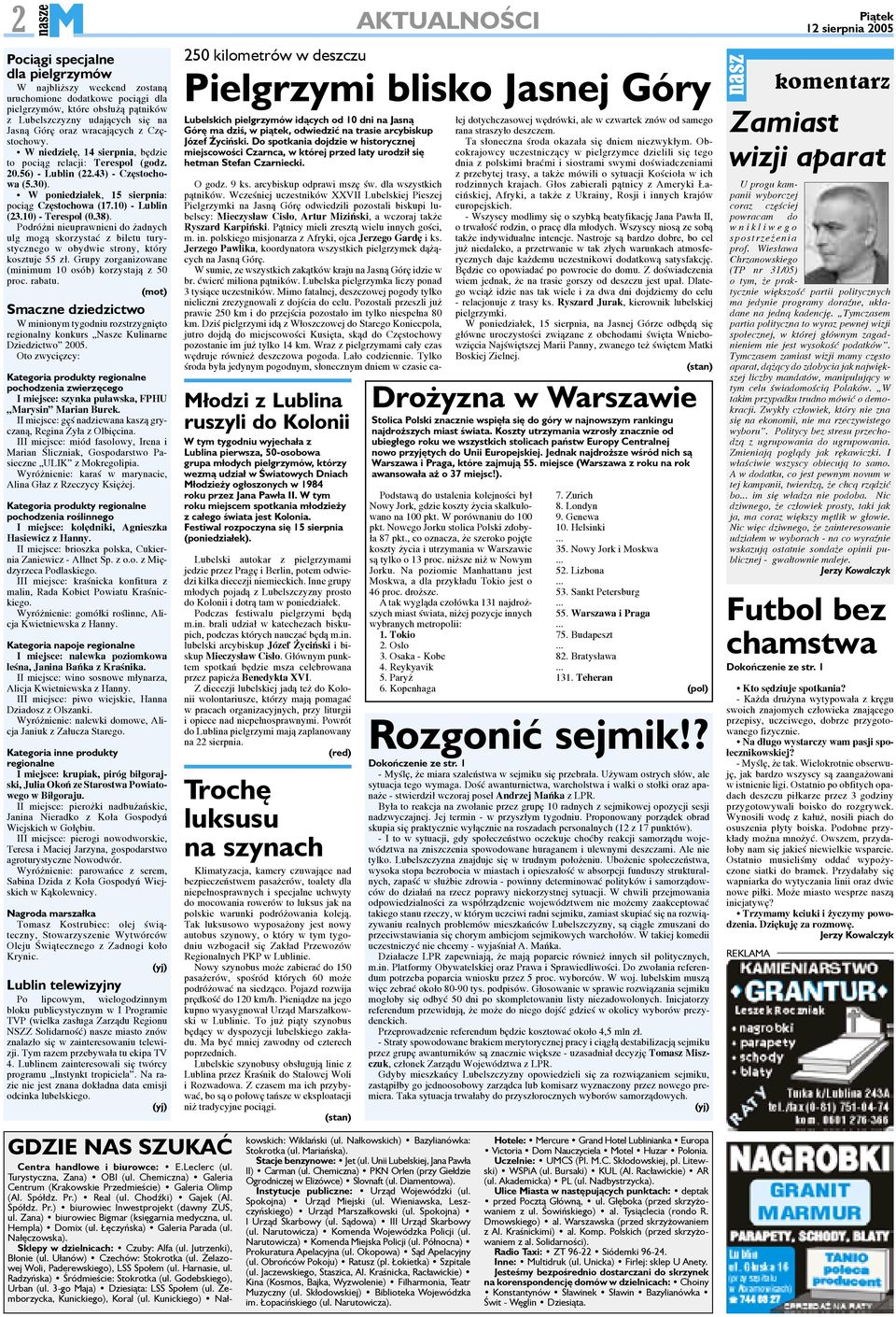 10) - Lublin (23.10) - Terespol (0.38). Podróżni nieuprawnieni do żadnych ulg mogą skorzystać z biletu turystycznego w obydwie strony, który kosztuje 55 zł.