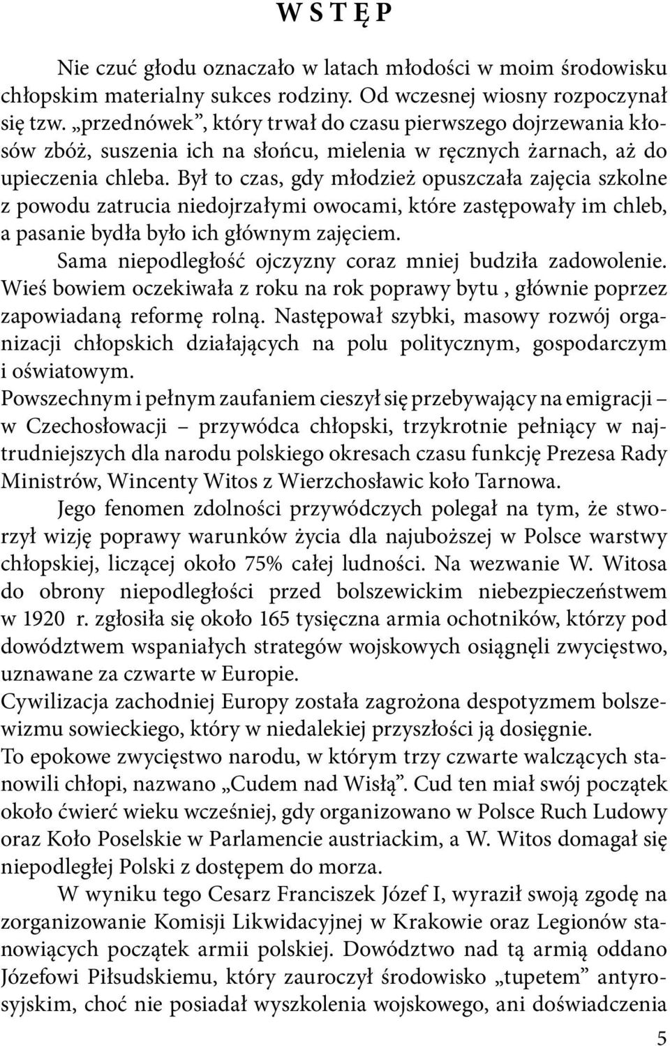 Był to czas, gdy młodzież opuszczała zajęcia szkolne z powodu zatrucia niedojrzałymi owocami, które zastępowały im chleb, a pasanie bydła było ich głównym zajęciem.