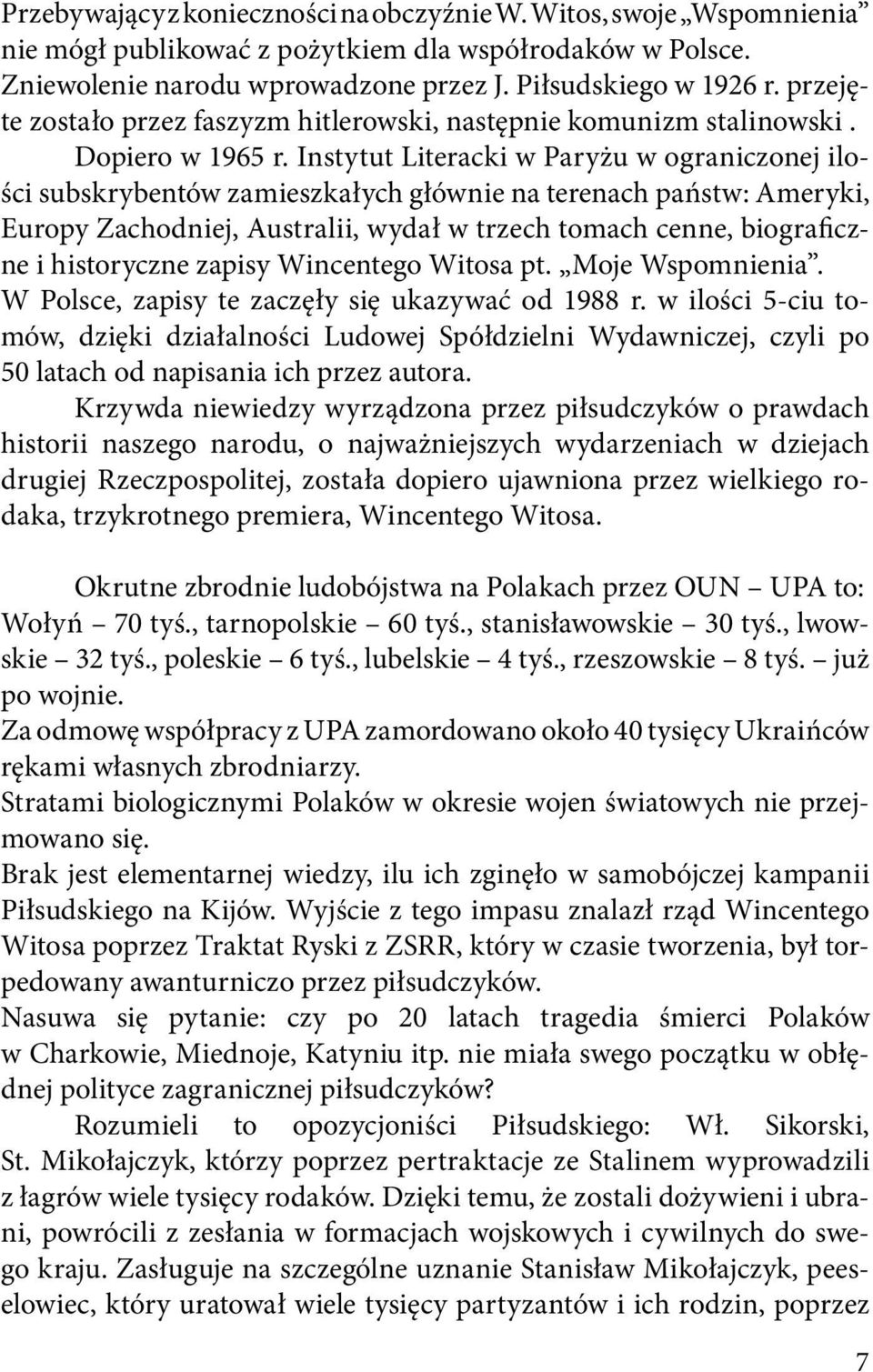 Instytut Literacki w Paryżu w ograniczonej ilości subskrybentów zamieszkałych głównie na terenach państw: Ameryki, Europy Zachodniej, Australii, wydał w trzech tomach cenne, biograficzne i