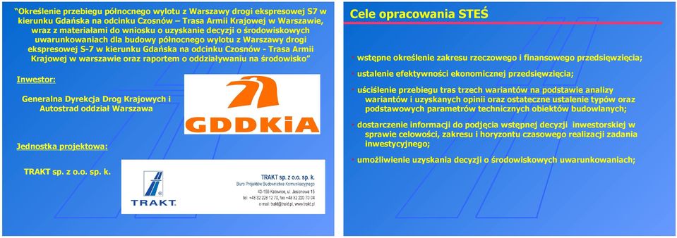 środowisko Inwestor: Generalna Dyrekcja Drog Krajowych i Autostrad oddział Warszawa Jednostka projektowa: TRAKT sp. z o.o. sp. k.