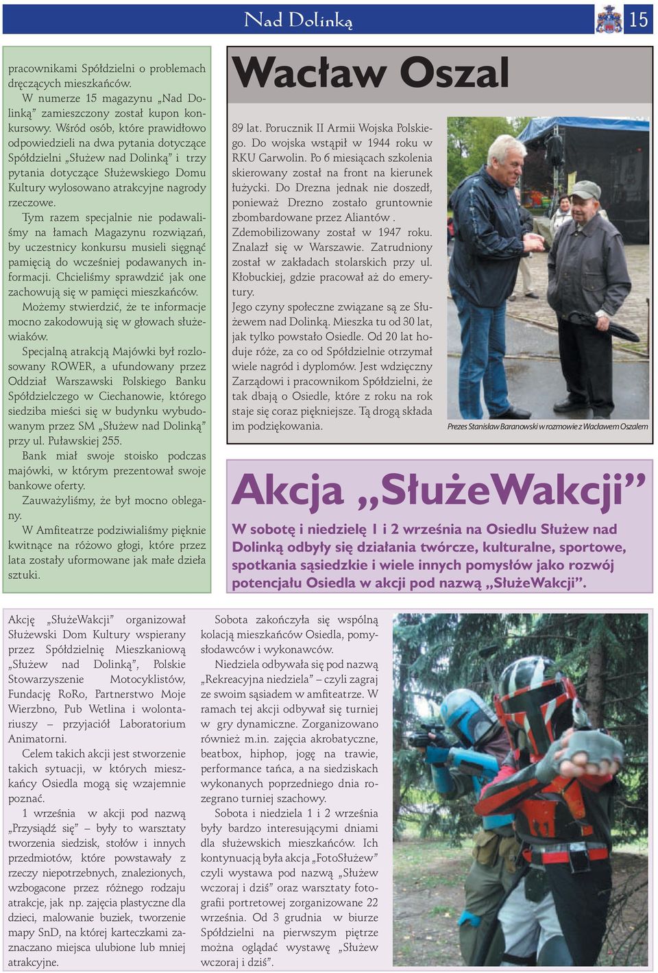 Tym razem specjalnie nie podawaliśmy na łamach Magazynu rozwiązań, by uczestnicy konkursu musieli sięgnąć pamięcią do wcześniej podawanych informacji.