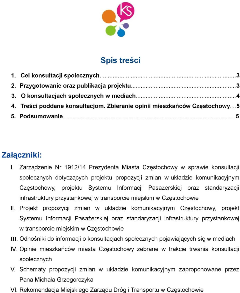 Zarządzenie Nr 1912/14 Prezydenta Miasta Częstochowy w sprawie konsultacji społecznych dotyczących projektu propozycji zmian w układzie komunikacyjnym Częstochowy, projektu Systemu Informacji