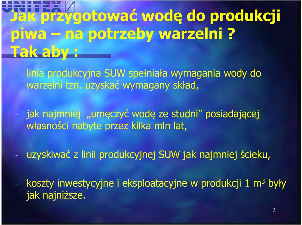 uzyskać wymagany skład, - jak najmniej umęczyć wodę ze studni posiadającej własności nabyte