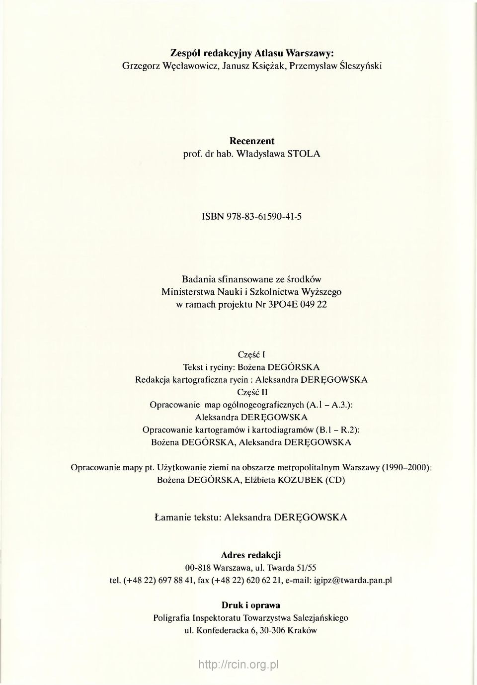 kartograficzna rycin : Aleksandra DERĘGOWSKA Część II Opracowanie map ogólnogeograficznych (A.l - A.3.): Aleksandra DERĘGOWSKA Opracowanie kartogramów i kartodiagramów (B.l - R.