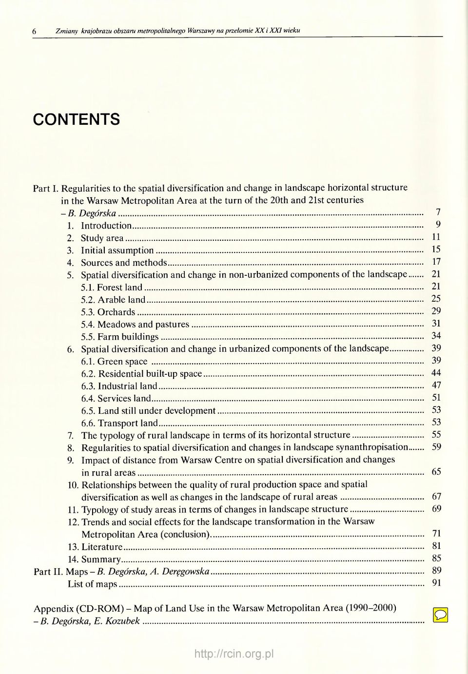 Study area 11 3. Initial assumption 15 4. Sources and methods 17 5. Spatial diversification and change in non-urbanized components of the landscape 21 5.1. Forest land 21 5.2. Arable land 25 5.3. Orchards 29 5.