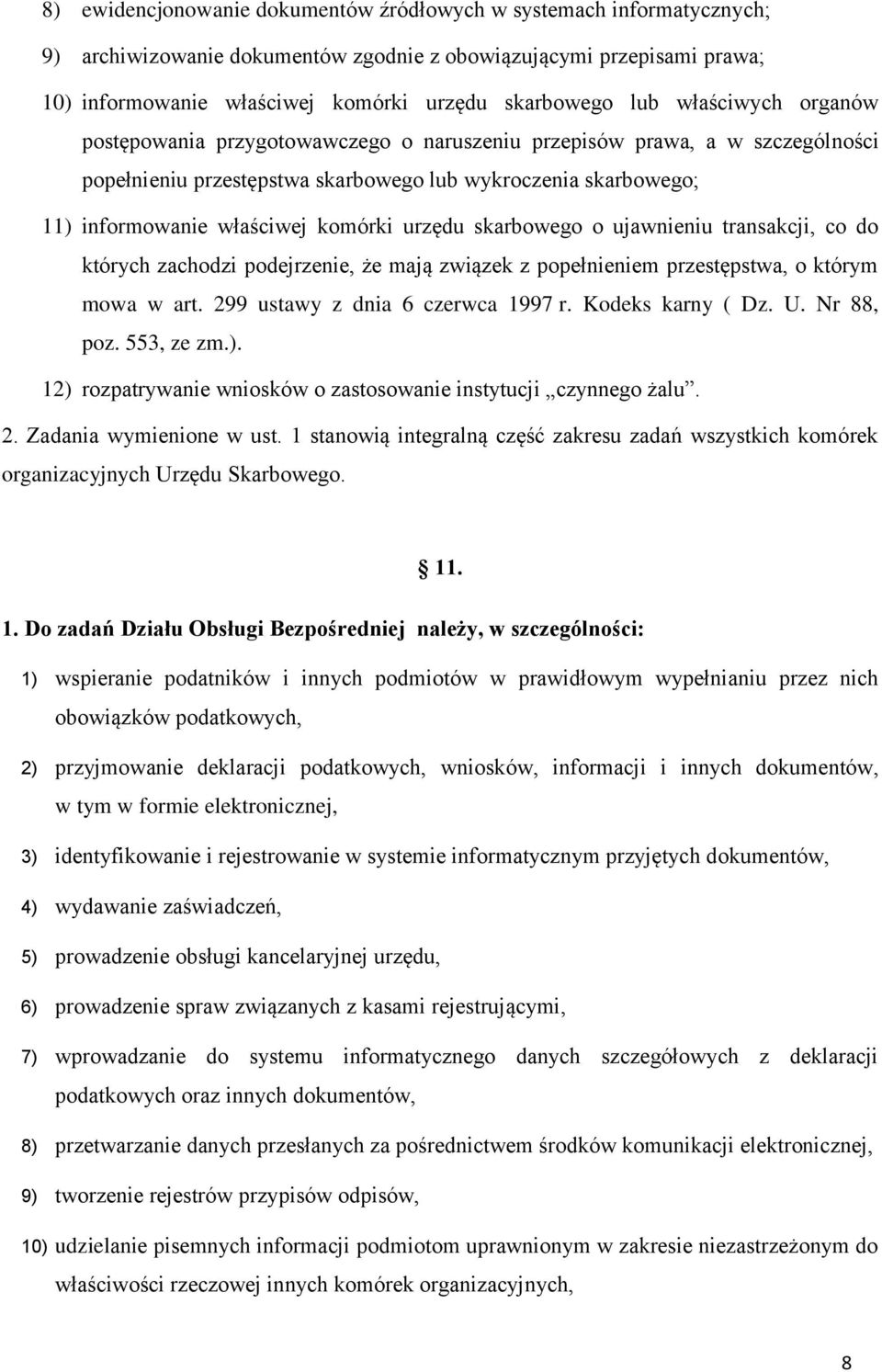 urzędu skarbowego o ujawnieniu transakcji, co do których zachodzi podejrzenie, że mają związek z popełnieniem przestępstwa, o którym mowa w art. 299 ustawy z dnia 6 czerwca 1997 r. Kodeks karny ( Dz.