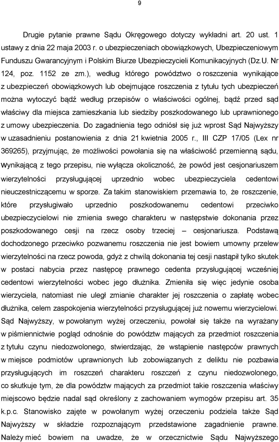 ), według którego powództwo o roszczenia wynikające z ubezpieczeń obowiązkowych lub obejmujące roszczenia z tytułu tych ubezpieczeń można wytoczyć bądź według przepisów o właściwości ogólnej, bądź