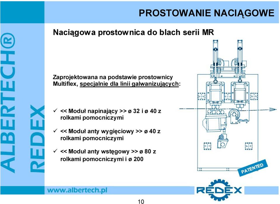 napinający >> ø 32 i ø 40 z rolkami pomocniczymi << Moduł anty wygięciowy >>