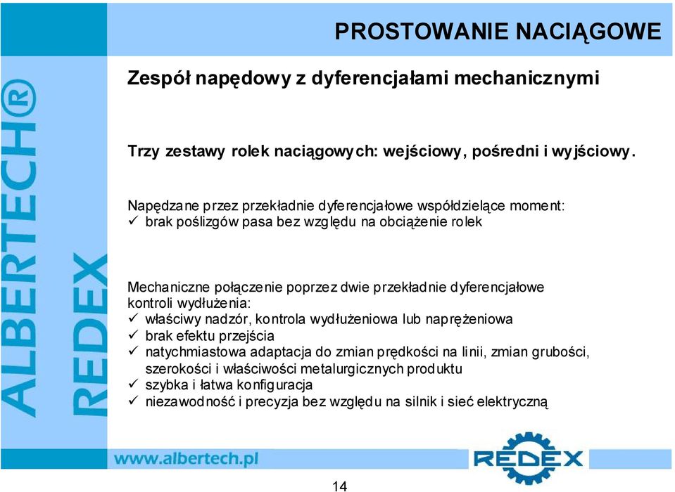 dwie przekładnie dyferencjałowe kontroli wydłużenia: właściwy nadzór, kontrola wydłużeniowa lub naprężeniowa brak efektu przejścia natychmiastowa