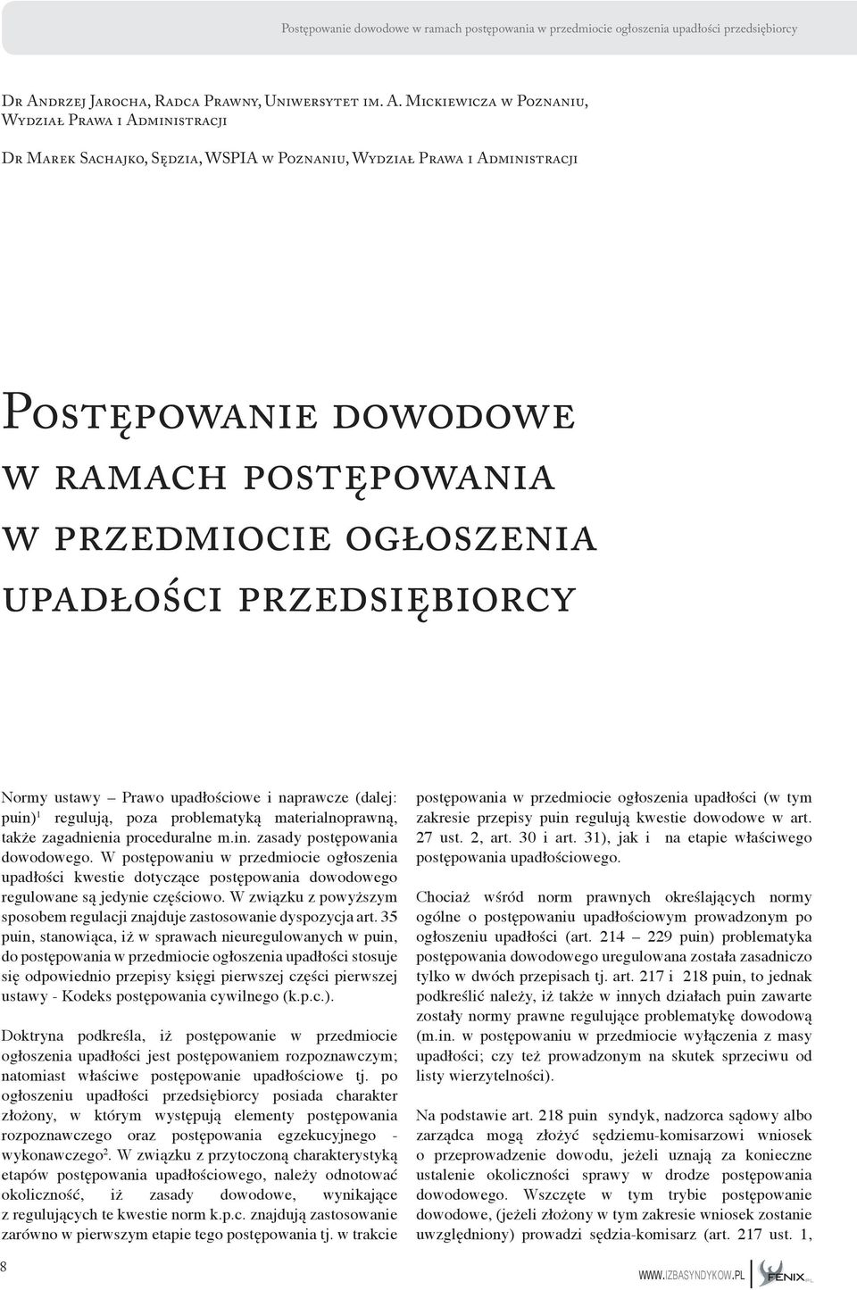 Mickiewicza w Poznaniu, Wydział Prawa i Administracji Dr Marek Sachajko, Sędzia, WSPIA w Poznaniu, Wydział Prawa i Administracji Postępowanie dowodowe w ramach postępowania w przedmiocie ogłoszenia