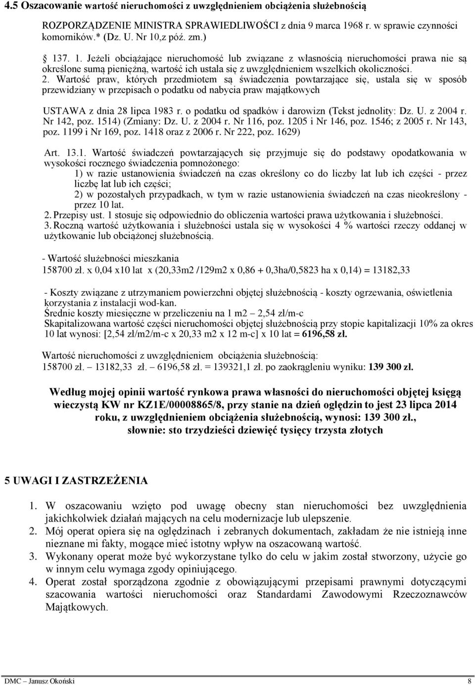 Wartość praw, których przedmiotem są świadczenia powtarzające się, ustala się w sposób przewidziany w przepisach o podatku od nabycia praw majątkowych USTAWA z dnia 28 lipca 1983 r.