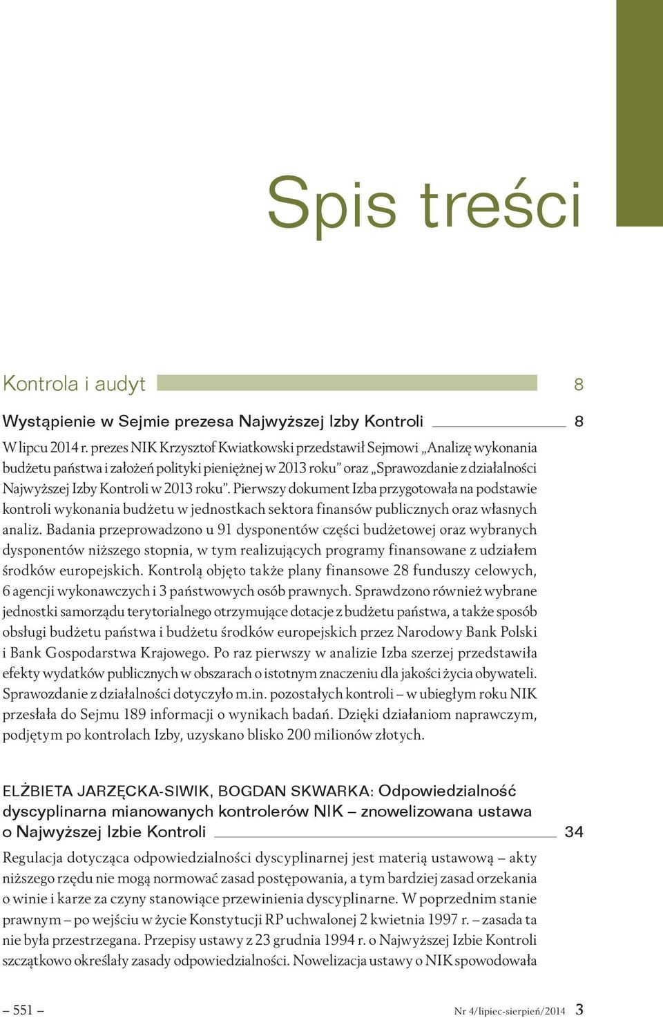 Pierwszy dokument Izba przygotowała na podstawie kontroli wykonania budżetu w jednostkach sektora finansów publicznych oraz własnych analiz.