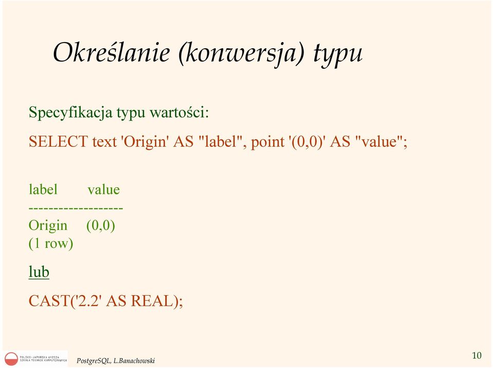 '(0,0)' AS "value"; label value