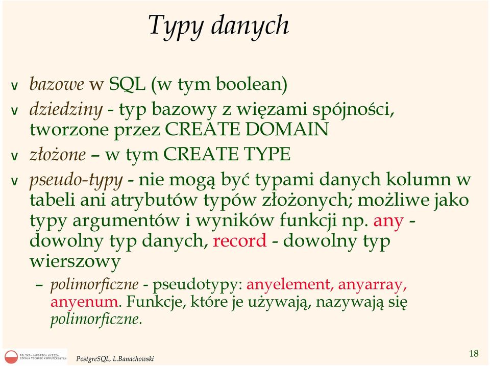 złożonych; możliwe jako typy argumentów i wyników funkcji np.