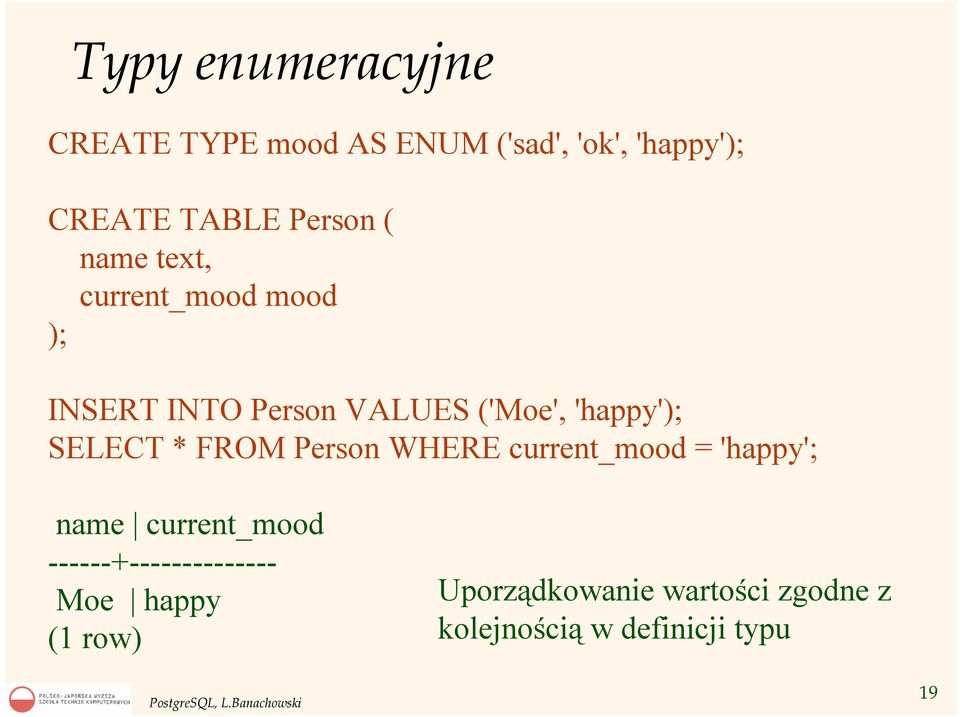 SELECT * FROM Person WHERE current_mood = 'happy'; name current_mood