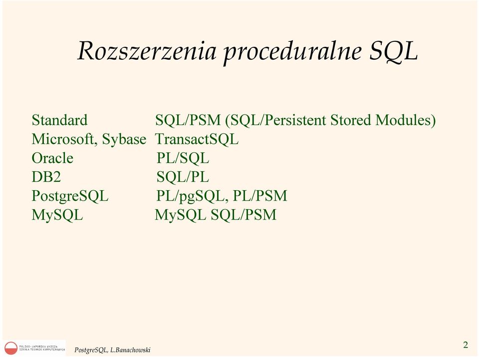 Microsoft, Sybase TransactSQL Oracle PL/SQL