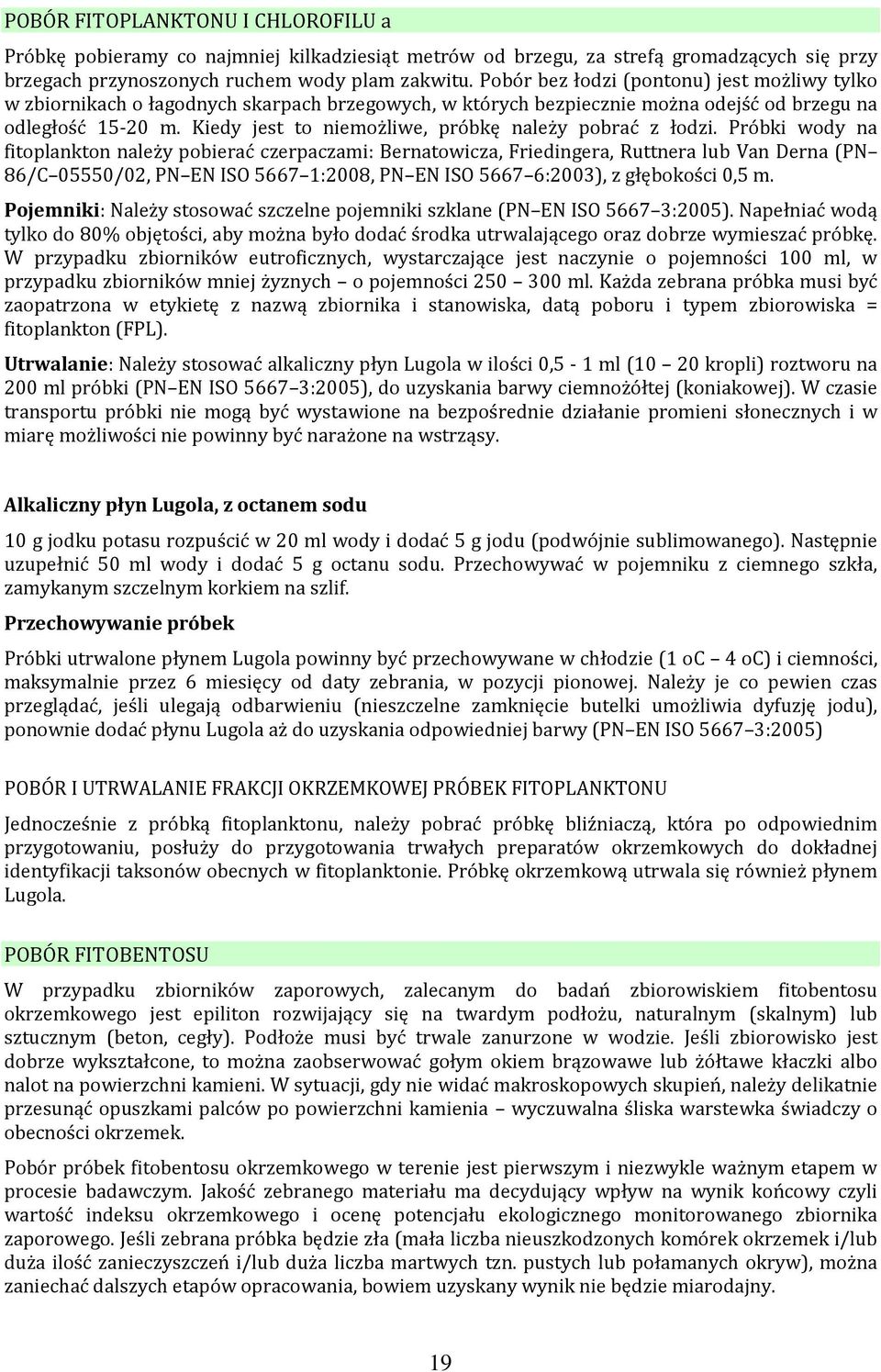 Kiedy jest to niemożliwe, próbkę należy pobrać z łodzi.