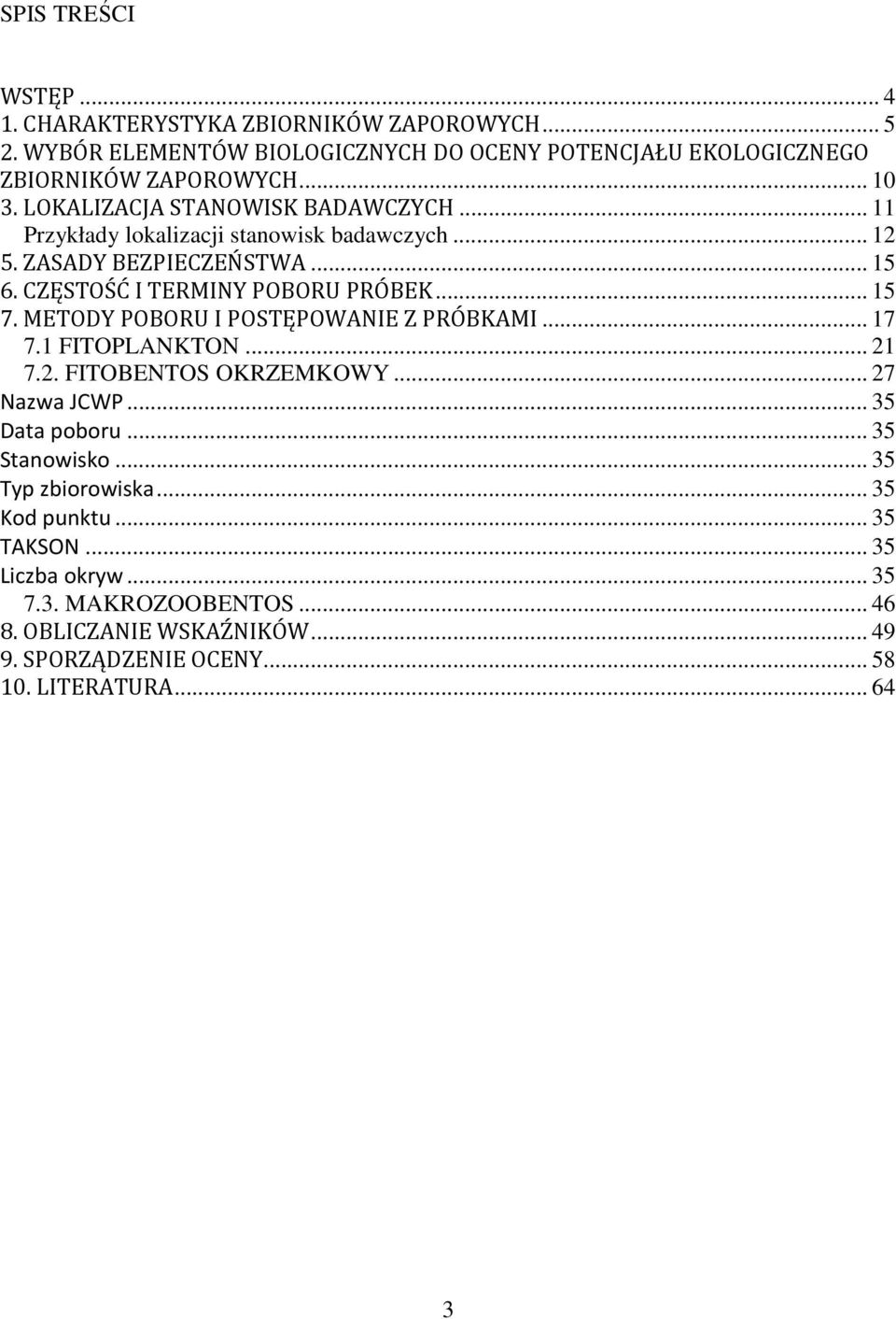 METODY POBORU I POSTĘPOWANIE Z PRÓBKAMI... 17 7.1 FITOPLANKTON... 21 7.2. FITOBENTOS OKRZEMKOWY... 27 Nazwa JCWP... 35 Data poboru... 35 Stanowisko.