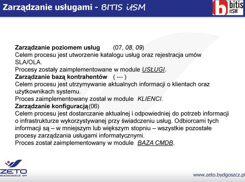 Proces zaimplementowany został w module KLIENCI.