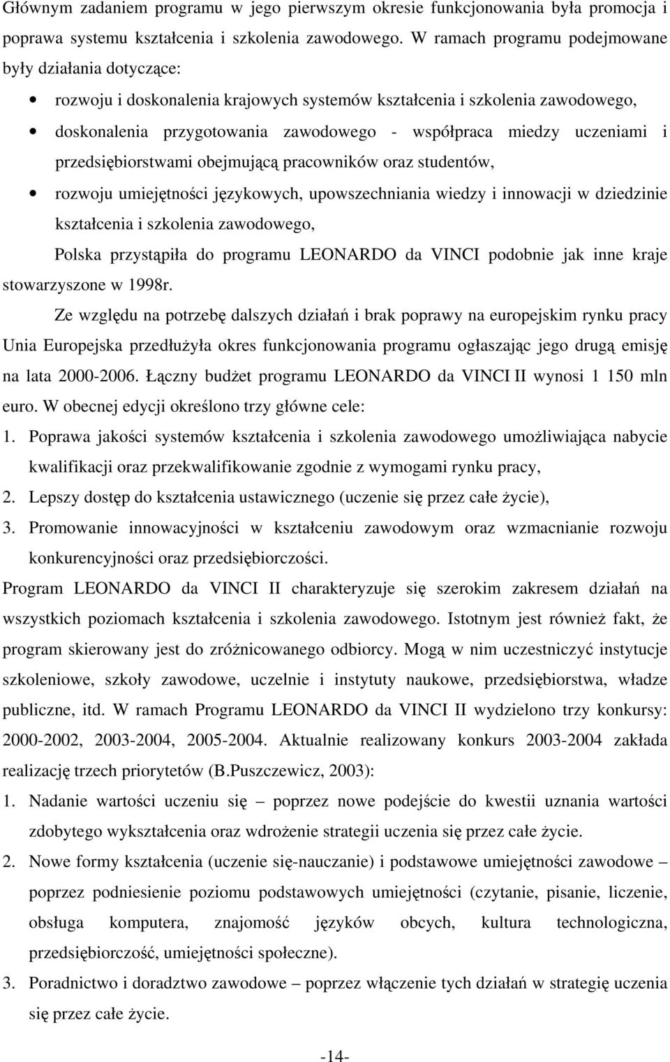 uczeniami i przedsiębiorstwami obejmującą pracowników oraz studentów, rozwoju umiejętności językowych, upowszechniania wiedzy i innowacji w dziedzinie kształcenia i szkolenia zawodowego, Polska