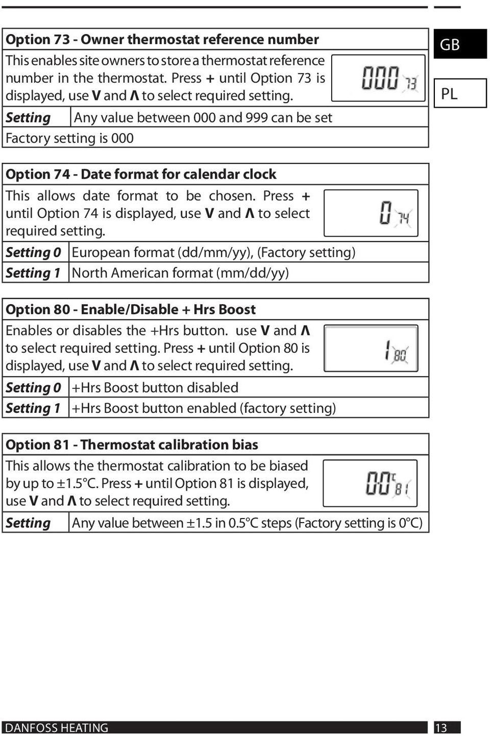 Setting Any value between 000 and 999 can be set Factory setting is 000 GB PL Option 74 - Date format for calendar clock This allows date format to be chosen.