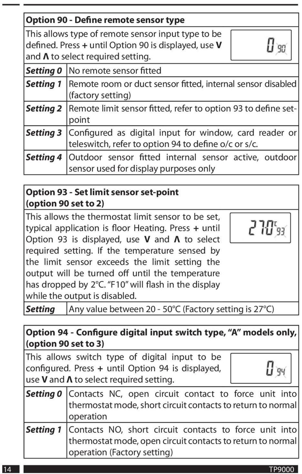 Setting 3 Configured as digital input for window, card reader or teleswitch, refer to option 94 to define o/c or s/c.