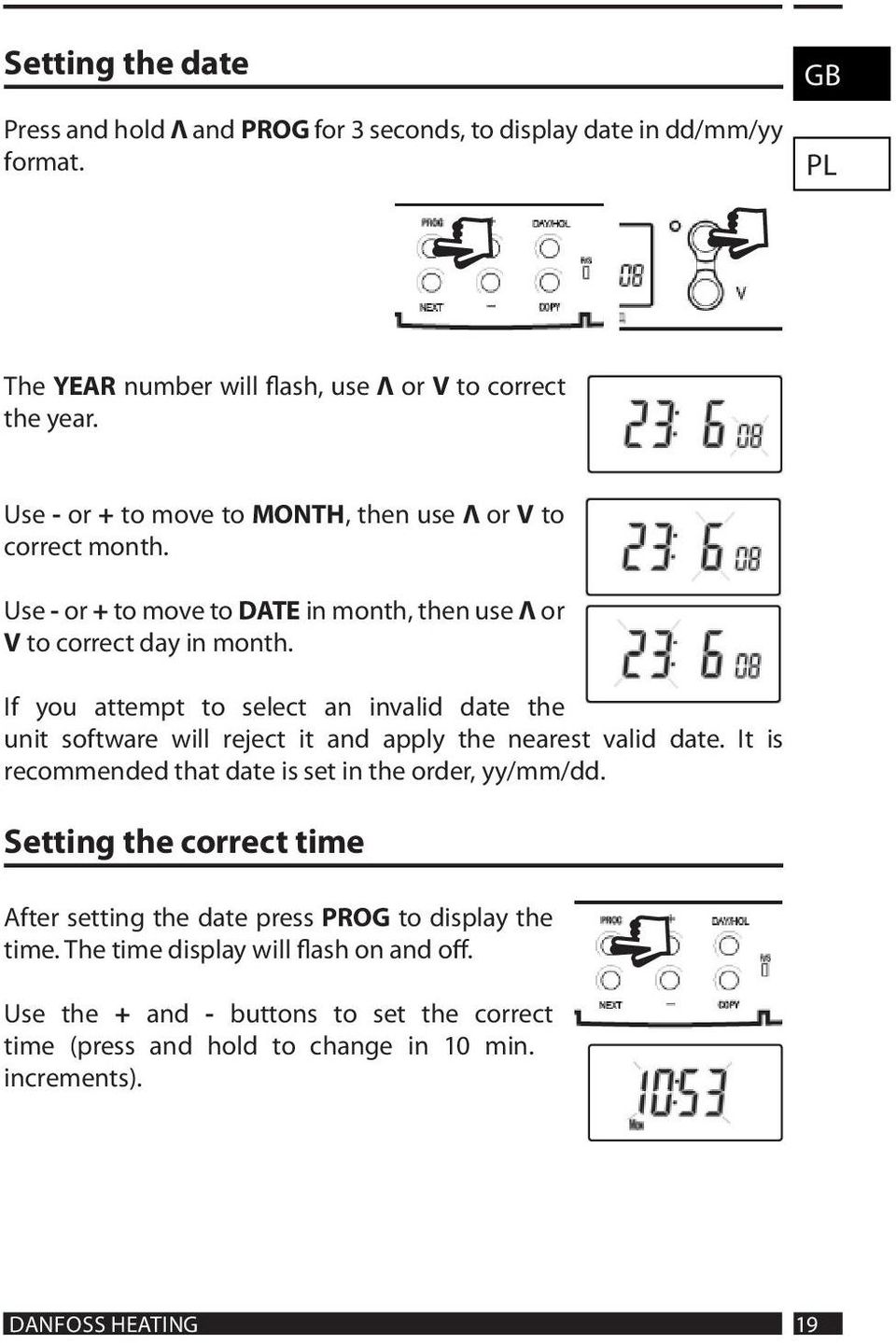 If you attempt to select an invalid date the unit software will reject it and apply the nearest valid date. It is recommended that date is set in the order, yy/mm/dd.