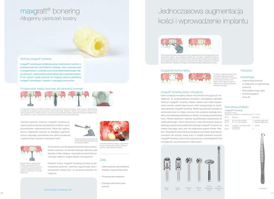 W tym samym czasie dochodzi do integracji zarówno pierścienia maxgraft bonering jak i implantu z otaczającą żywą kością.