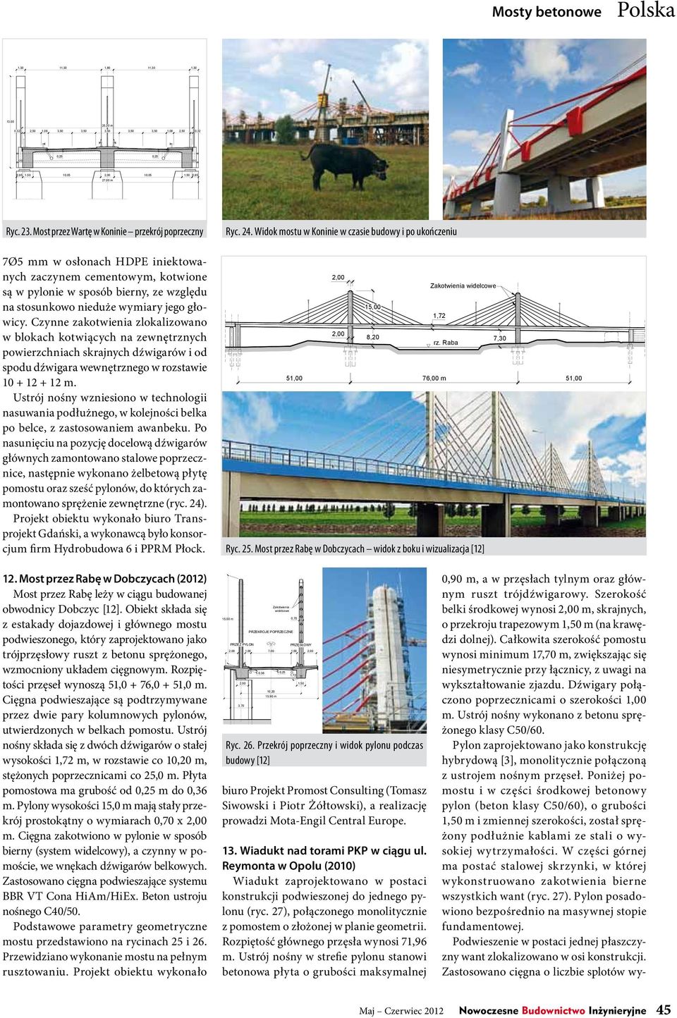 Czynne zakotwienia zlokalizowano w blokach kotwiących na zewnętrznych powierzchniach skrajnych dźwigarów i od spodu dźwigara wewnętrznego w rozstawie 10 + 12 + 12 m.