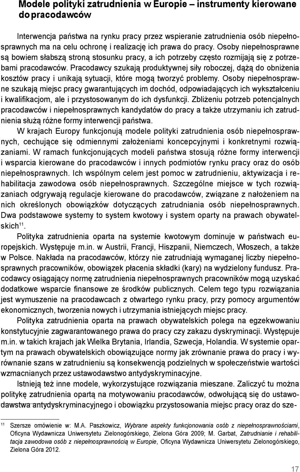 Pracodawcy szukają produktywnej siły roboczej, dążą do obniżenia kosztów pracy i unikają sytuacji, które mogą tworzyć problemy.