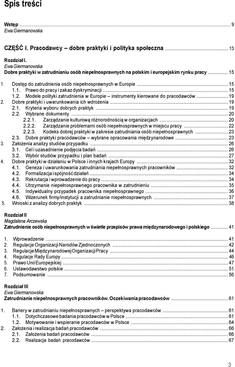 .. 15 1.2. Modele polityki zatrudnienia w Europie instrumenty kierowane do pracodawców... 19 2. Dobre praktyki i uwarunkowania ich wdrożenia... 19 2.1. Kryteria wyboru dobrych praktyk... 19 2.2. Wybrane dokumenty.