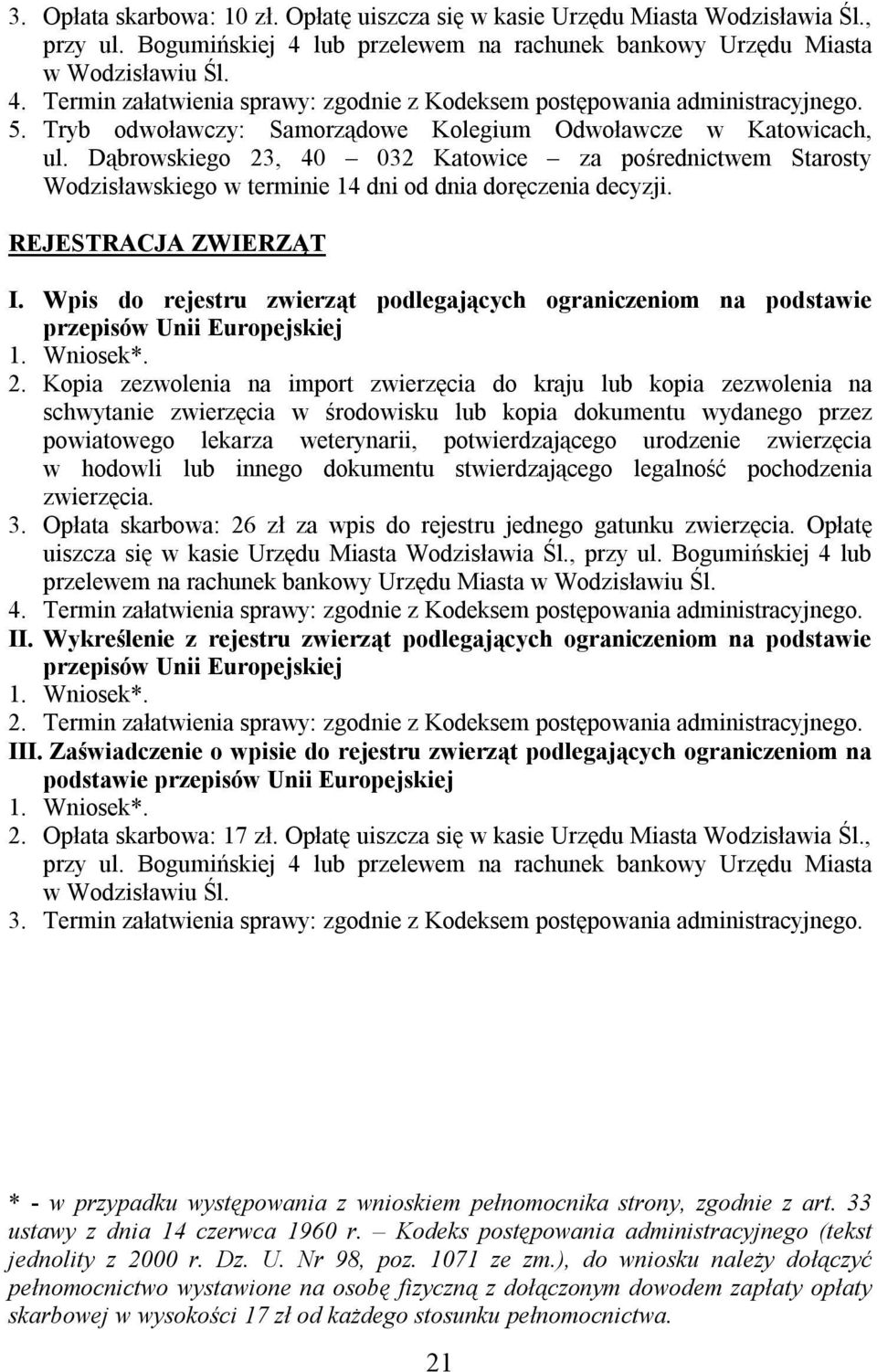 REJESTRACJA ZWIERZĄT I. Wpis do rejestru zwierząt podlegających ograniczeniom na podstawie przepisów Unii Europejskiej 1. Wniosek*. 2.