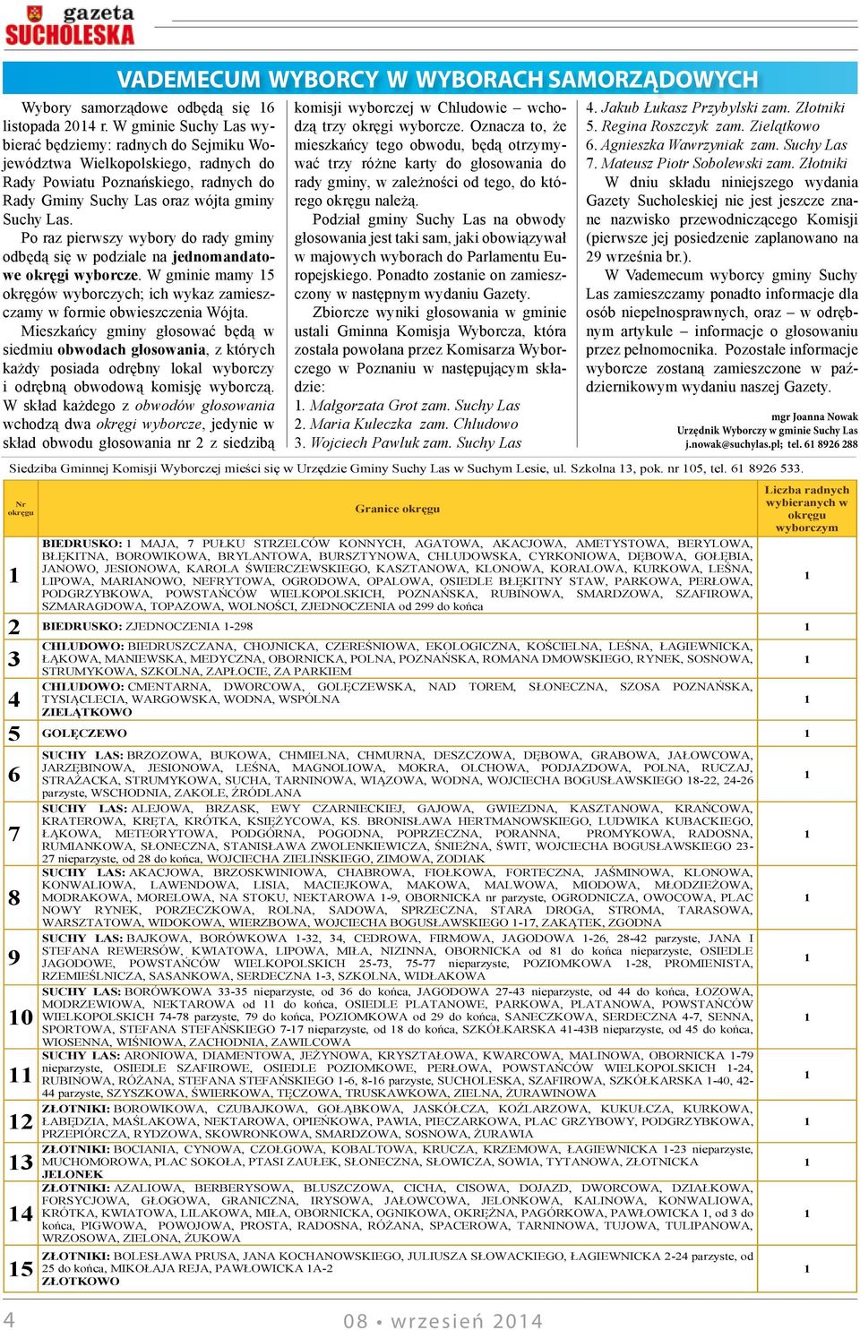 OPIEŃKOWA, Ponadto PAWIA, PIECZARKOWA, zostanie on zamiesz- PLAC GRZYBOWY, W Vademecum PODGRZYBKOWA, wyborcy gminy Suchy w majowych wyborach do Parlamentu Eu- 29 września br.).